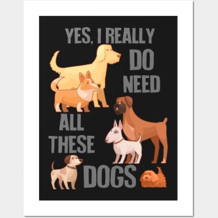 Need All These Dogs Posters and Art
